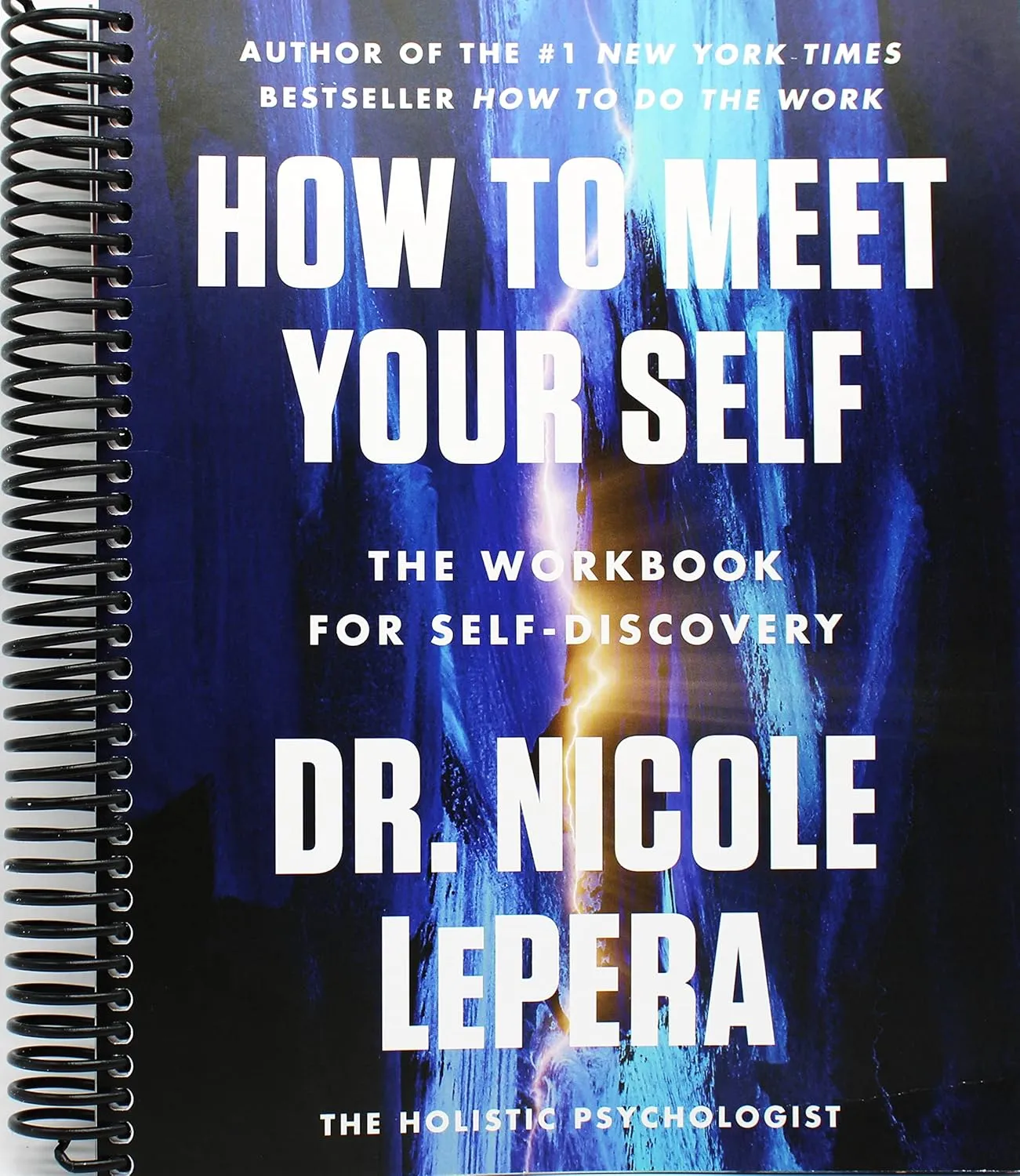 How to Meet Your Self: The Workbook for Self-Discovery Spiral-bound