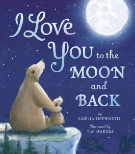 I Love You to the Moon and Back Hardcover  Picture Book, September 17, 2024