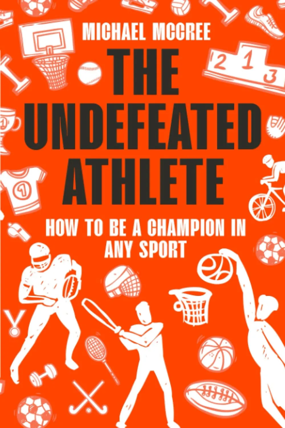 The Undefeated Athlete: How to be a Champion in Any Sport Paperback  November 17, 2022